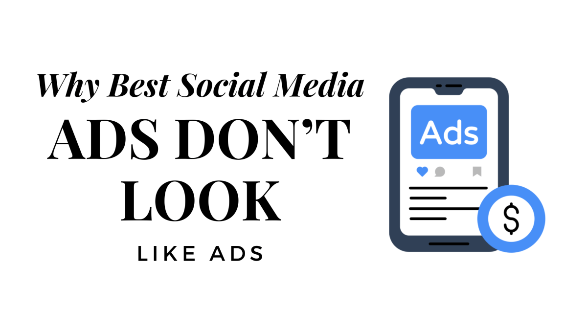 Why do best social media ads, don’t look like&nbsp;ads?